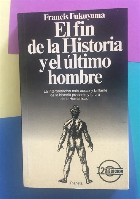 El Fin De La Historia Y El Ultimo Hombre La Interpretaci N M S Audaz Y