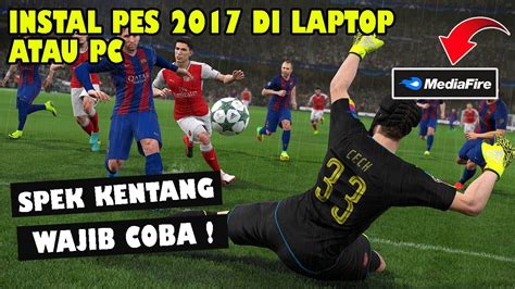 Spek Kentang Bisa Cara Instal Game Pes Di Laptop Atau Pc Main