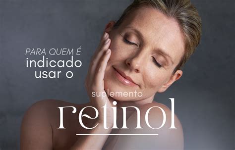 Para Quem é Indicado Usar O Suplemento Retinol Blog Da Nutriblue