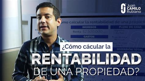 Cómo calcular la rentabilidad de una propiedad en arriendo Juan