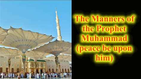 The Manners Of The Prophet Muhammad Peace Be Upon Him A Tale Of