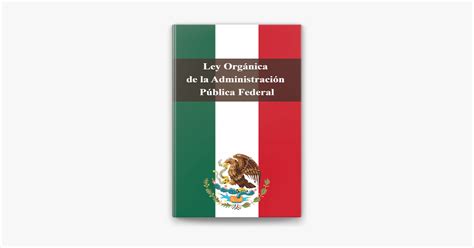 ‎ley Orgánica De La Administración Pública Federal En Apple Books