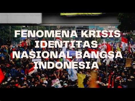 FENOMENA KRISIS IDENTITAS NASIONAL YouTube