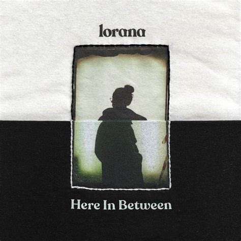 Lorana – Here in between - .: Maxazine