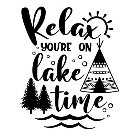 Premium Vector Relax You Re On Lake Time Motivational Slogan