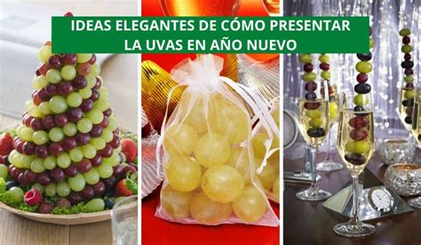 Ideas De Decoraci N Para Presentar Las Uvas En A O Nuevo