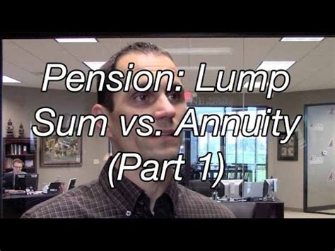 Pension Lump Sum Vs Annuity Part Youtube