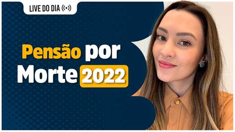 Pensão Por Morte O Que Você Precisa Saber Em 2022 Youtube