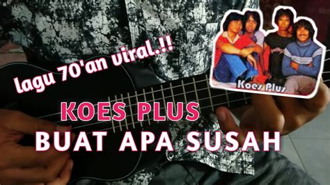 KOES PLUS BUAT APA SUSAH COVER UKULELE SENAR 4 Lagu Thn 70 An