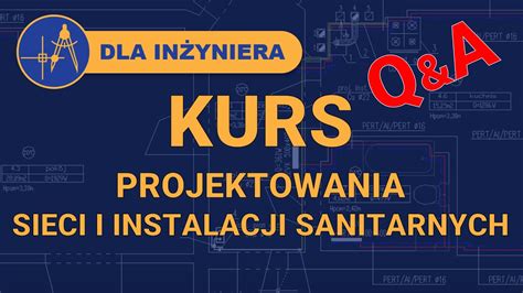 Nauka projektowania sieci i instalacji sanitarnych Q A dotyczące