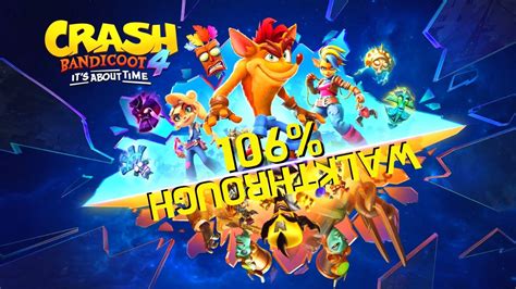 Crash Bandicoot 4 106 Walkthrough All Gems Trophies N Sanely