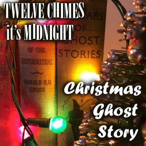 Stream Episode 24 Another Ghost Story For Christmas By Twelve Chimes