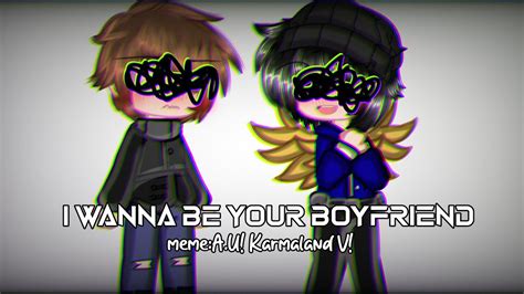 •i Wanna Be Your Boyfriend•memeau Karmaland Vluzu And Quackitygn