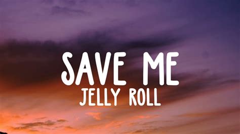 Jelly Roll Save Me Lyrics Youtube