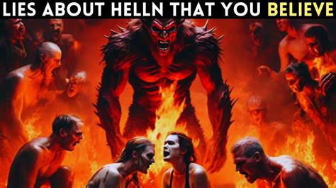 The Truth About Hell Is Surprising What The Bible Says About Hell You