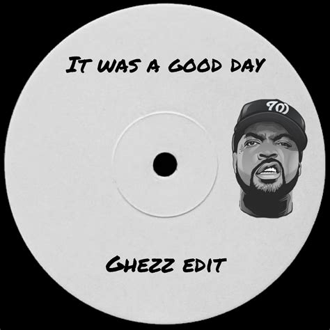 Ice Cube - It Was a Good Day (Ghezz Edit) | Ghezz, Ice Cube | Ghezz