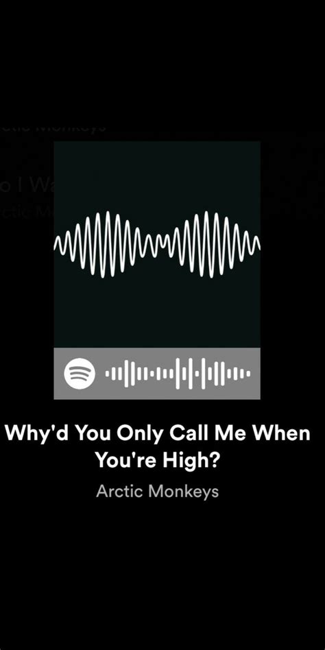 Why D You Only Call Me When You Re High Arctic Monkeys Spotify Code