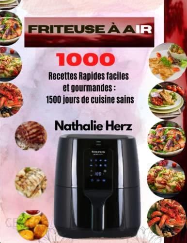 Friteuse à Air 1000 Recettes Rapides faciles et gourmandes 1500