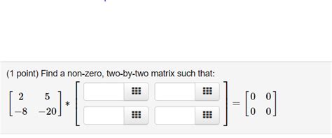 Solved 1 Point Find A Non Zero Two By Two Matrix Such