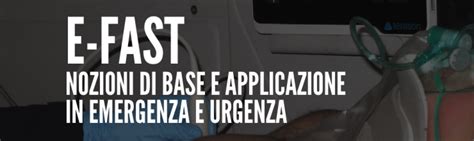 E Fast Nozioni Di Base E Applicazione In Emergenza E Urgenza Ed