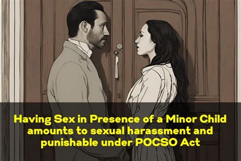Having Sex In Presence Of A Minor Is Punishable Under Pocso Act