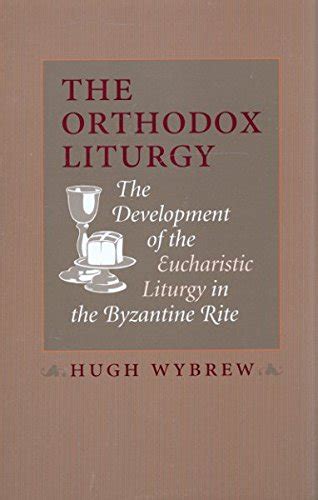 The Orthodox Liturgy. The Development of the Eucharistic Liturgy in the ...