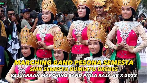 Marching Band Piala Raja 2023 Mb Pesona Semesta Smk Semesta Bumiayu Brebes Youtube