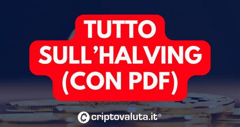 Arriva L Halving Di Bitcoin Tutto Quello Che Devi Sapere Pdf Gratuito