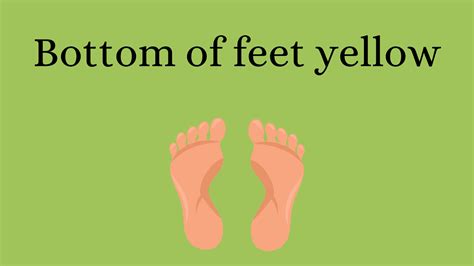 Why Have The Bottom Of My Feet Yellow HealthNord