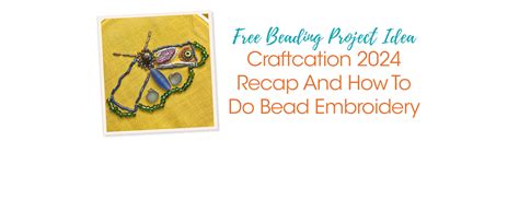 Craftcation 2024 Recap And How To Do Bead Embroidery Soft Flex Company