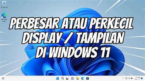 Cara Memperbesar Atau Memperkecil Tampilan Di Windows Youtube