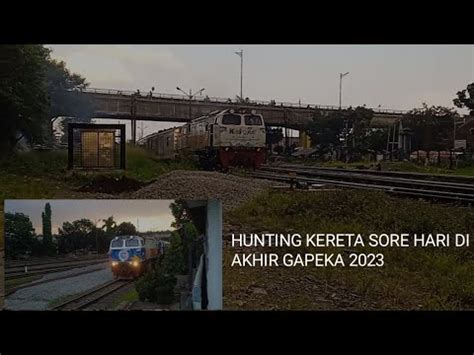 Hunting Kereta Api Disore Hari Akhir Gapeka 2021 YouTube