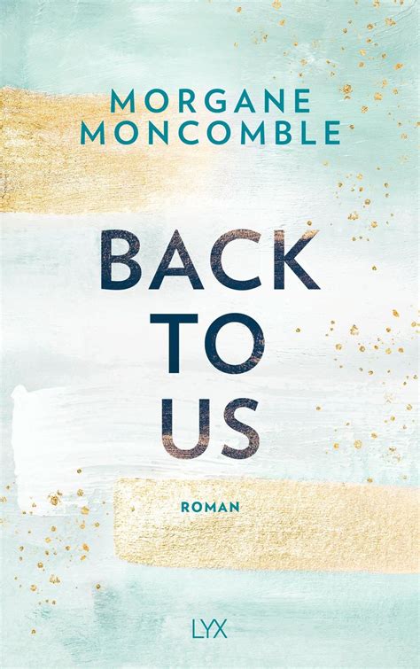 Back To Us Von Morgane Moncomble Buch 978 3 7363 1447 4