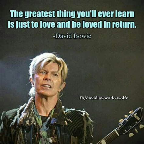 Pin By Suzanne Bates On Quotes David Bowie Lyrics The Greatest Thing You Ll Ever Learn Bowie