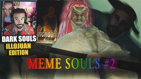 ILLOJUAN en DARK SOULS ES MU DIFÍCI MARISABÉ MEJORES MOMENTOS MEME