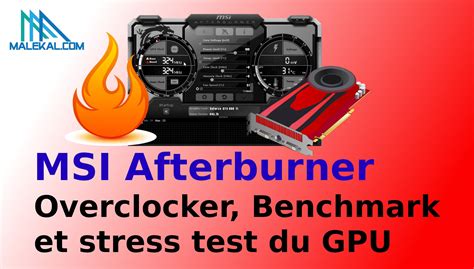 Msi Afterburner Overclocker Benchmark Et Stress Test Du Gpu De Sa