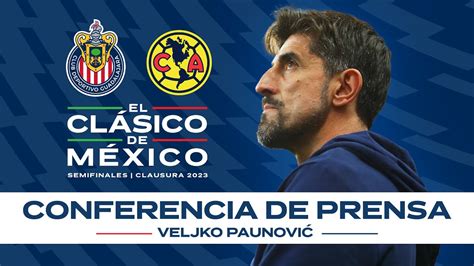 Veljko Paunovic Conferencia De Prensa Previo Chivas Vs Am Rica