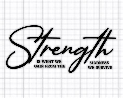 Strength Is What We Gain From The Madness Svg Positive Quote Etsy