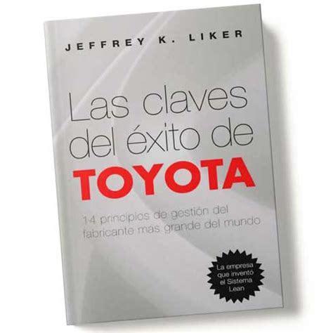 Las Claves Del Exito De Toyota Libro Las Claves Del Exito De Toyota