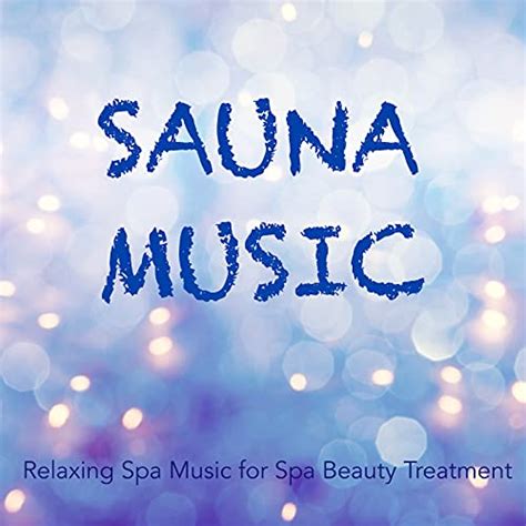 Amazon Sauna Music Relaxing Spa Music For Spa Beauty Treatment