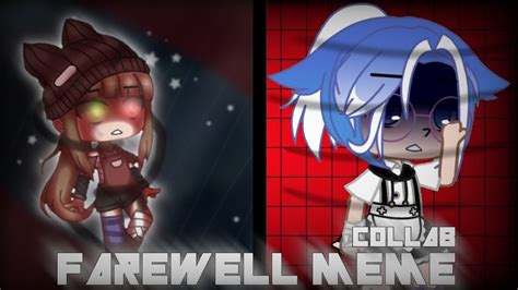 ⚡farewell Meme⚡ Gacha Club Collab With Peso4ek Youtube