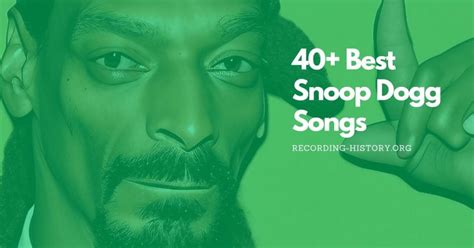 40+ Best Snoop Dogg Songs & Lyrics of All Time: Greatest Hits