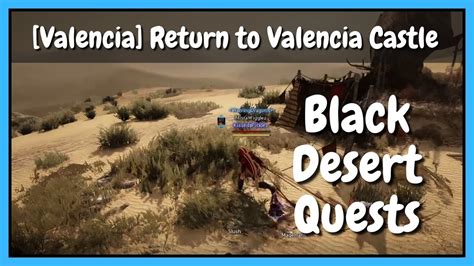 Valencia Return To Valencia Castle Black Desert Online Quests Youtube