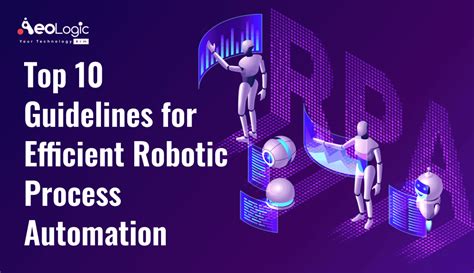 Top 10 Guidelines For Efficient Robotic Process Automation Aeologic Blog