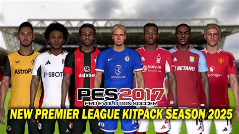 PES 2017 NEW PREMIER LEAGUE KITPACK SEASON 2025 YouTube