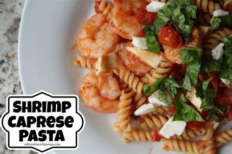 Shrimp Caprese Pasta Recipe Mix And Match Mama