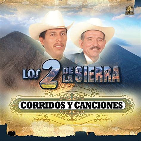 Amazon.com: Canciones y Corridos : Los 2 de la Sierra: Digital Music