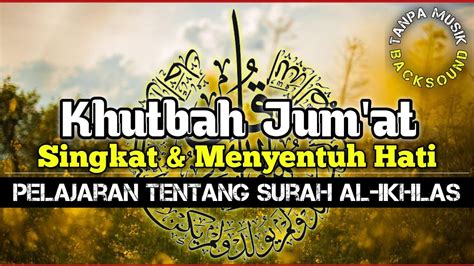 Khutbah Jum At Singkat Menyentuh Hati Teks Khutbah Jum At Youtube