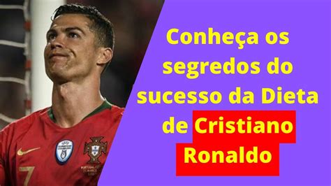 Conheça Os Segredos Do Sucesso Da Dieta De Cristiano Ronaldo Youtube