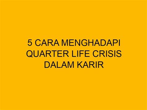 5 Cara Menghadapi Quarter Life Crisis Dalam Karir